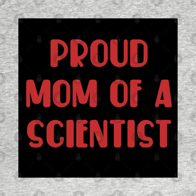 proud mom of a scientist test design by MICRO-X